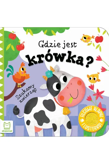 Szukamy zwierz�t. Gdzie jest kr�wka  Filcowe klapki i lusterko - Anna Podg�rska