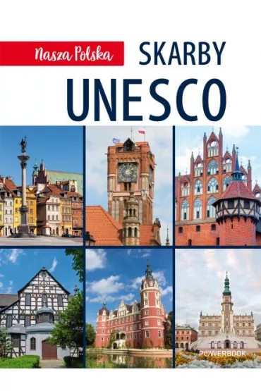 Nasza Polska. Skarby UNESCO