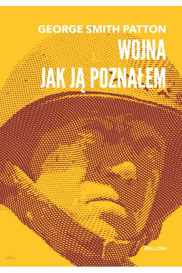 Wojna, jak j� pozna�em - George Smith Patton