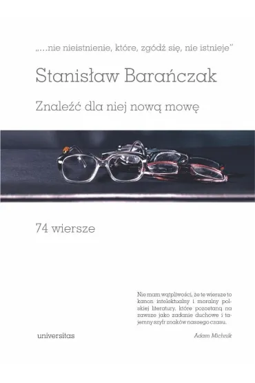 Nie nieistnienie, kt�re, zg�d� si�, nie istnieje. Znale�� dla niej now� mow�. 74 wiersze - Stanis�aw Bara�czak