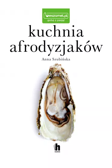 Kuchnia afrodyzjak�w - Anna  Szubi�ska