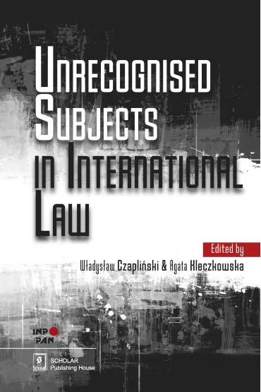 Unrecognised Subjects in International Law - W�adys�aw Czapli�ski, Agata  Kleczkowska