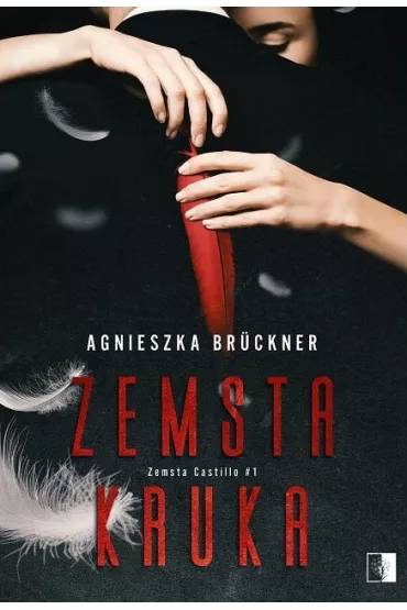 Zemsta Kruka. Zemsta Castillo. Tom 1 - Agnieszka Bruckner