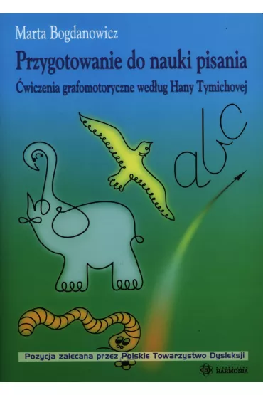 Przygotowanie do nauki pisania. wiczenia grafomotoryczne wedug Hany Tymichovej - Marta Bogdanowicz