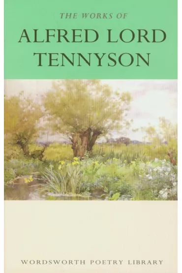 The Works of Alfred Lord Tennyson. Wordsworth Poetry Library wer. angielska - Alfred Tennyson