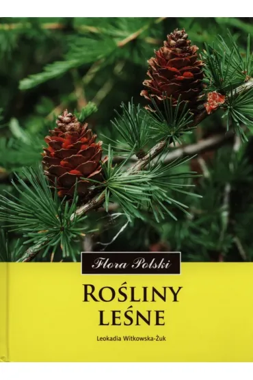 Flora Polski. Ro�liny le�ne - Leokadia Witkowska-�uk
