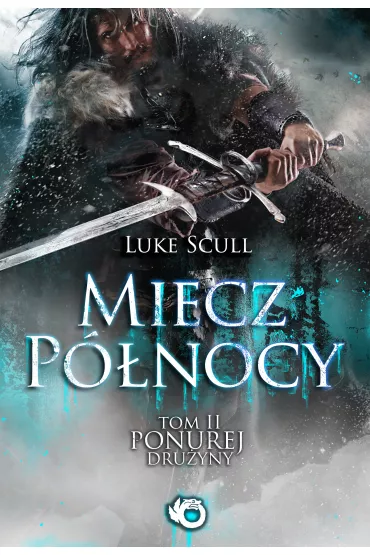 Miecz P�nocy. Ponura dru�yna. Tom 2 - Luke Scull