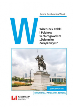 Wizerunek Polski i Polakw w chicagowskim "Dzienniku Zwizkowym"
