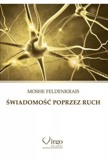 �wiadomo�� poprzez ruch - Feldenkrais Moshe
