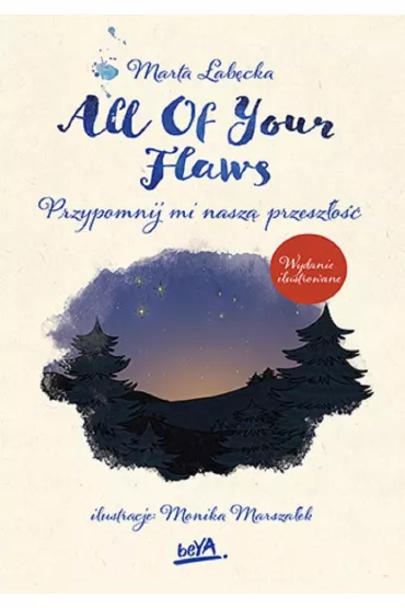 All Of Your Flaws. Przypomnij mi nasz� przesz�o�� wyd.  ilustrowane - Marta �ab�cka