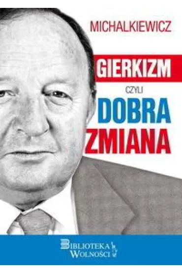 Gierkizm czyli dobra zmiana - Stanis�aw Michalkiewicz
