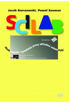 Scilab. Modelowanie i symulacja pracy ukadw automatyki