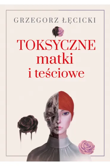 Toksyczne matki i te�ciowe - Grzegorz ��cicki