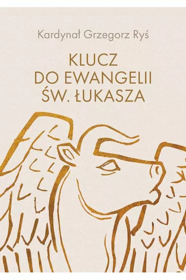 Klucz do Ewangelii �w. �ukasza - Grzegorz Ry�