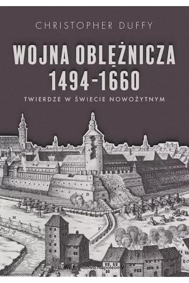Wojna obl�nicza 1494-1660. Twierdze w �wiecie nowo�ytnym - Christopher Duffy