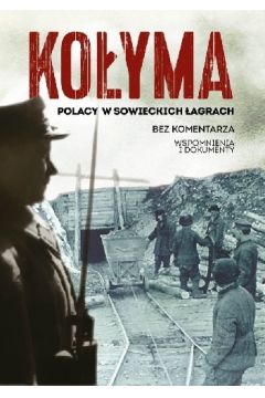 Koyma. Polacy w sowieckich agrach