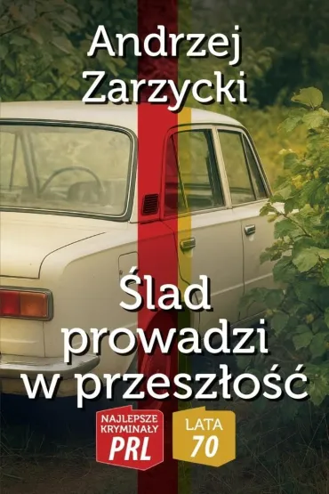 Najlepsze krymina�y PRL.�lad prowadzi w przesz�o�� - Andrzej Zarzycki