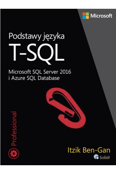 Podstawy języka T-SQL Microsoft SQL Server 2016 i Azure SQL Database