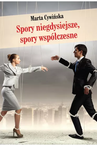 Spory niegdysiejsze spory wsp�czesne - Marta Cywi�ska