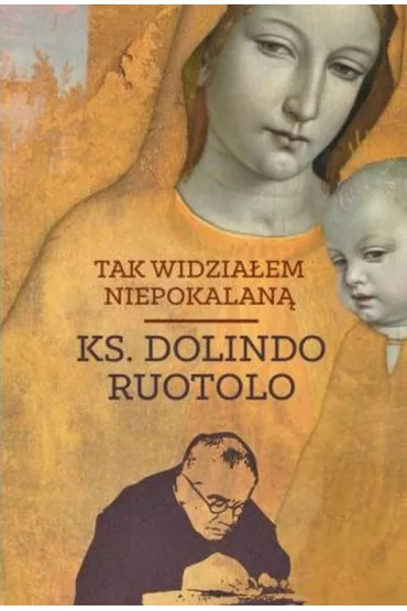 Tak widzia�em Niepokalan� - Dolindo Ruotolo