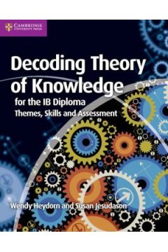 Decoding Theory of Knowledge for the IB Diploma. Heydorn, W. PB