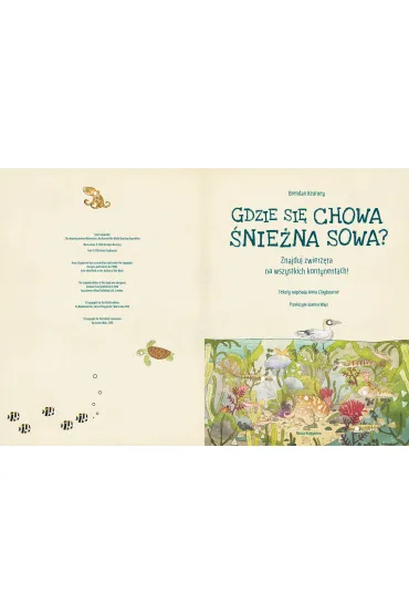 Gdzie si� chowa �nie�na sowa? Znajduj zwierz�ta na wszystkich kontynentach! - Anna Claybourne