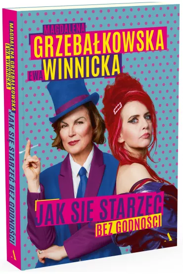 Jak si starze bez godnoci - Ewa Winnicka, Magdalena Grzebakowska