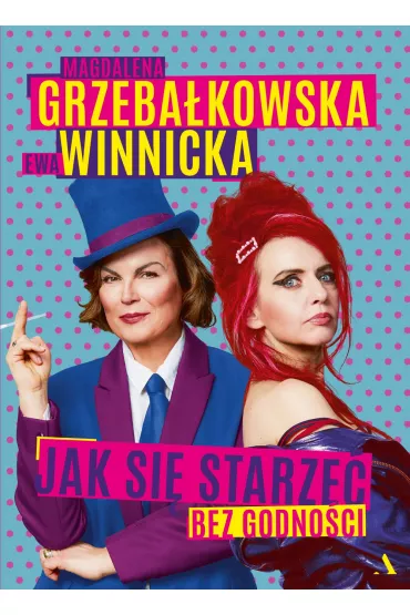 Jak si starze bez godnoci - Ewa Winnicka, Magdalena Grzebakowska