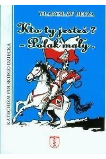 Kto ty jeste�? Polak ma�y w.2022 - W�adys�aw Be�za