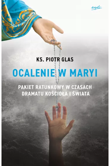 Ocalenie w Maryi - Piotr Glas