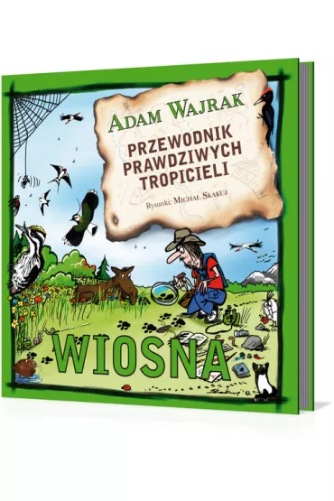 Przewodnik prawdziwych tropicieli. Wiosna - Adam Wajrak