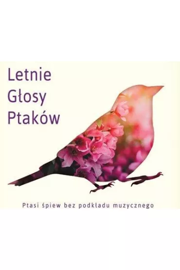 Letnie G�osy Ptak�w. Ptasi �piew bez podk�adu muzycznego (CD)