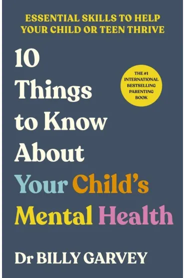 10 Things to Know About Your Child`s Mental Health - Billy  Garvey