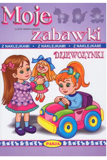 Moje zabawki. Dziewczynki - Mariola Budek