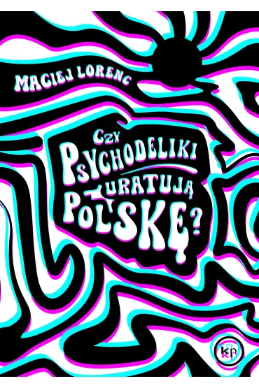 Czy psychodeliki uratuj� Polsk�? - Maciej  Lorenc