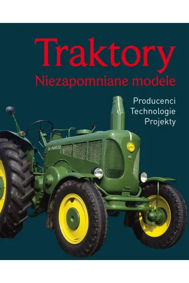 Traktory. Niezapomniane modele
