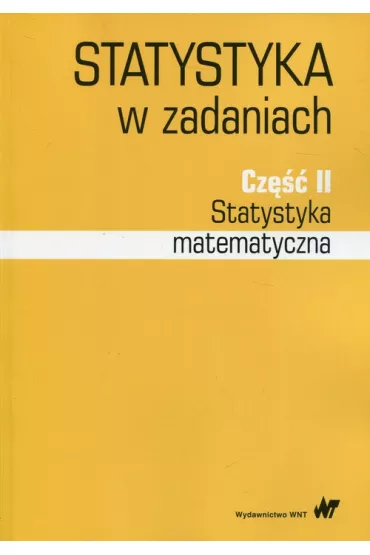Statystyka w zadaniach. Cz�� 2. Statystyka matematyczna - Iwona B�k, Iwona Markowicz, Katarzyna Wawrzyniak, Magdalena Mojsiewicz
