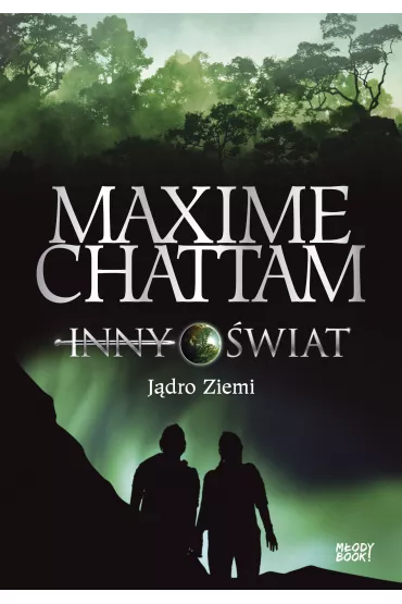J�dro Ziemi. Inny �wiat. Tom 3 - Maxime Chattam
