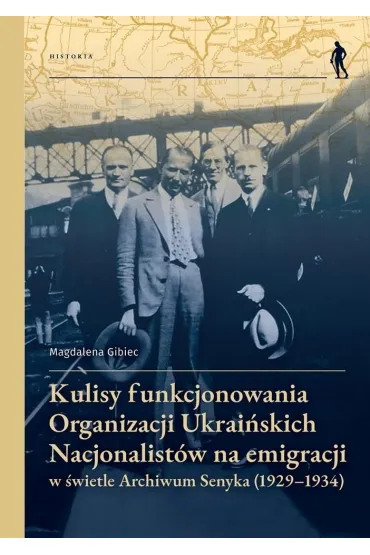 Kulisy funkcjonowania Organizacji Ukrai�skich Nacjonalist�w na emigracji - Magdalena Gibiec