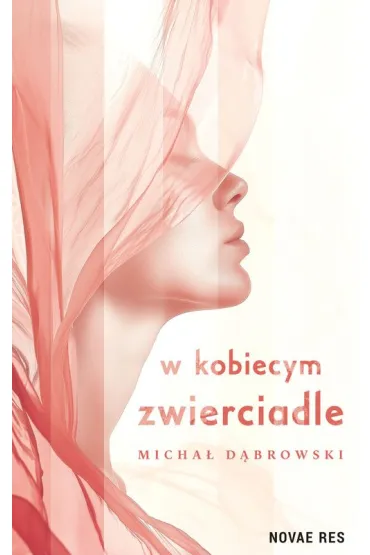 W kobiecym zwierciadle - Micha� D�browski