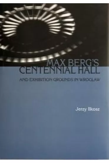 Max berg's centennial hall and exhibition ground.. - Jerzy  Ilkosz