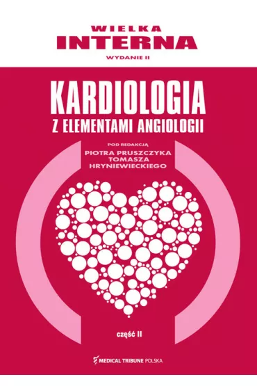 Wielka Interna. Kardiologia z elementami angiologii. Cz 2 - Tomasz Hryniewiecki, Piotr Pruszczyk