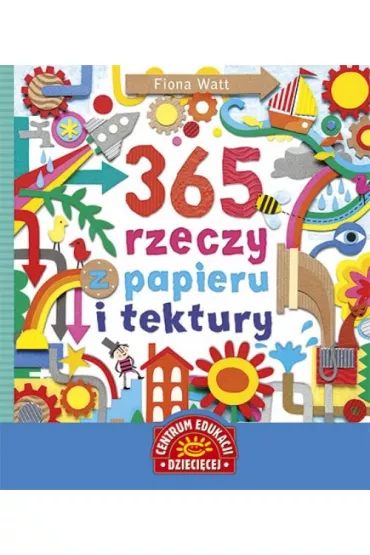 365 rzeczy z papieru i tektury - Fiona Watt