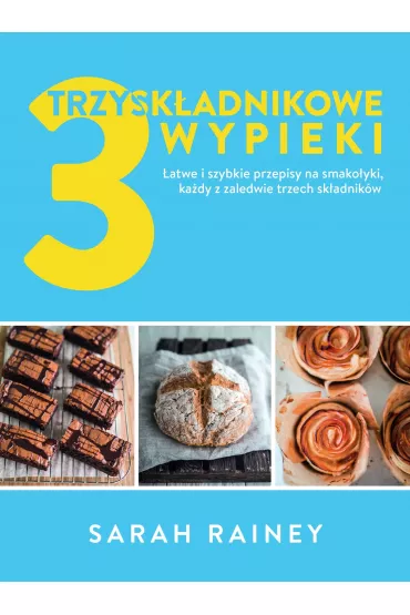 Trzysk�adnikowe wypieki - Sarah  Rainey