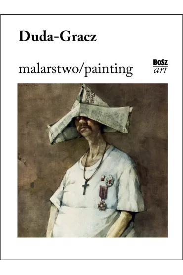 Duda-Gracz. Malarstwo - Agnieszka  Marzec-Jankowska