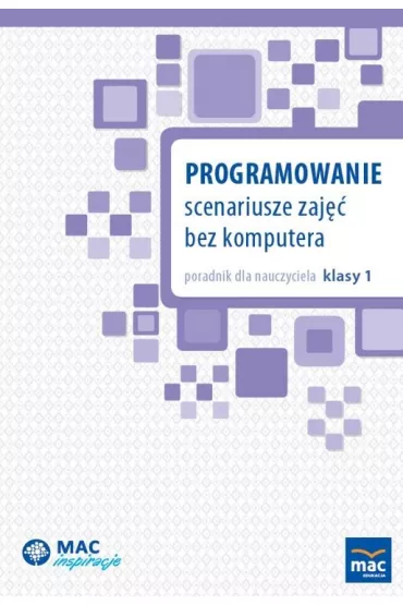 Programowanie. Scenariusze zaj�� bez komputera. Poradnik dla nauczyciela klasy 1 - Agata ��tak, Anna Lesiak, Dagmara Bartocha