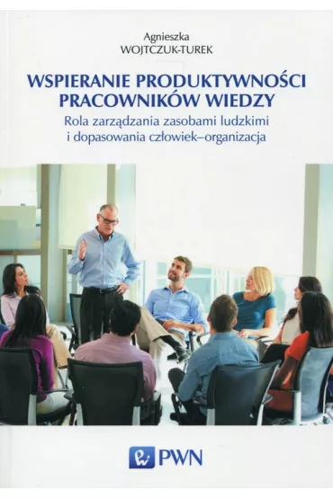 Wspieranie produktywno�ci pracownik�w wiedzy - Agnieszka Wojtczuk-Turek