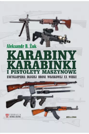 Karabiny, karabinki i pistolety maszynowe. Encyklopedia d�ugiej broni wojskowej XX wieku - B Aleksandr �uk