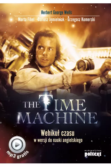The Time Machine. Wehiku� czasu w wersji do nauki angielskiego - Herbert George Wells