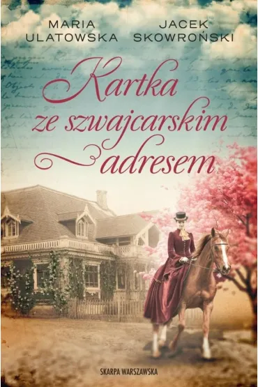 Kartka ze szwajcarskim adresem - Jacek Skowro�ski, Maria Ulatowska